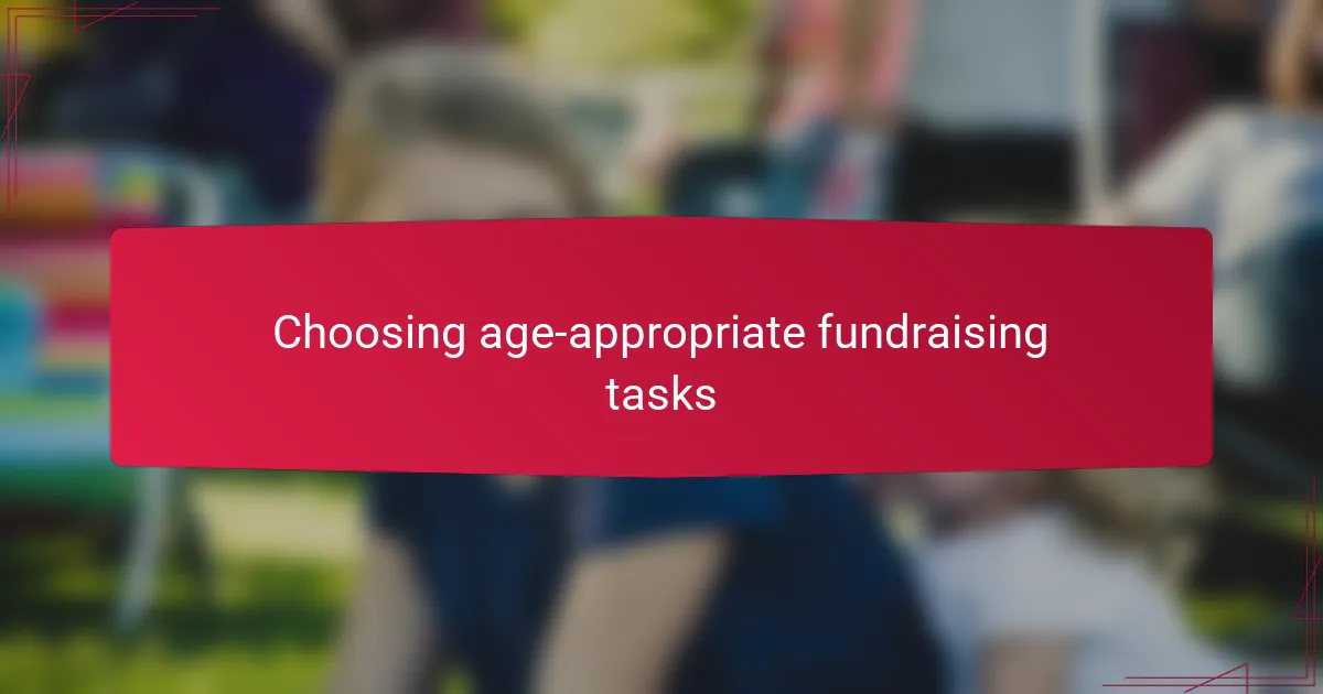 Choosing age-appropriate fundraising tasks