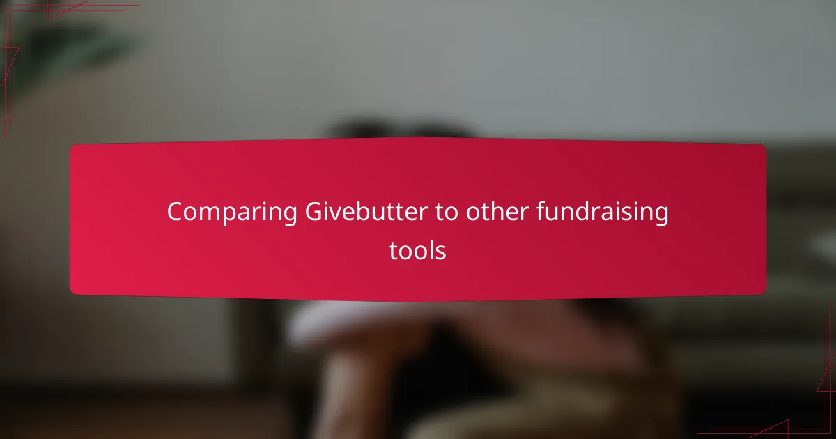 Comparing Givebutter to other fundraising tools