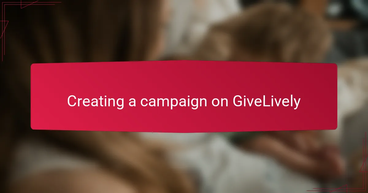 Creating a campaign on GiveLively