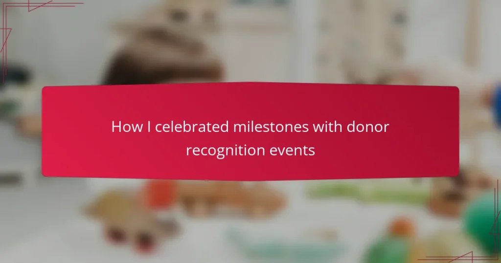 How I celebrated milestones with donor recognition events