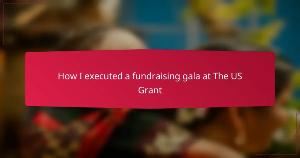 How I executed a fundraising gala at The US Grant