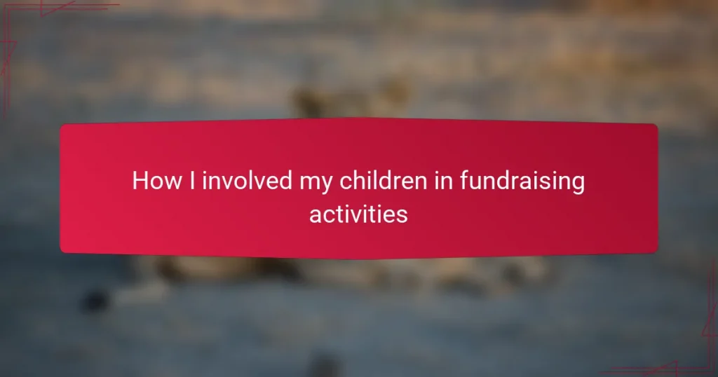 How I involved my children in fundraising activities