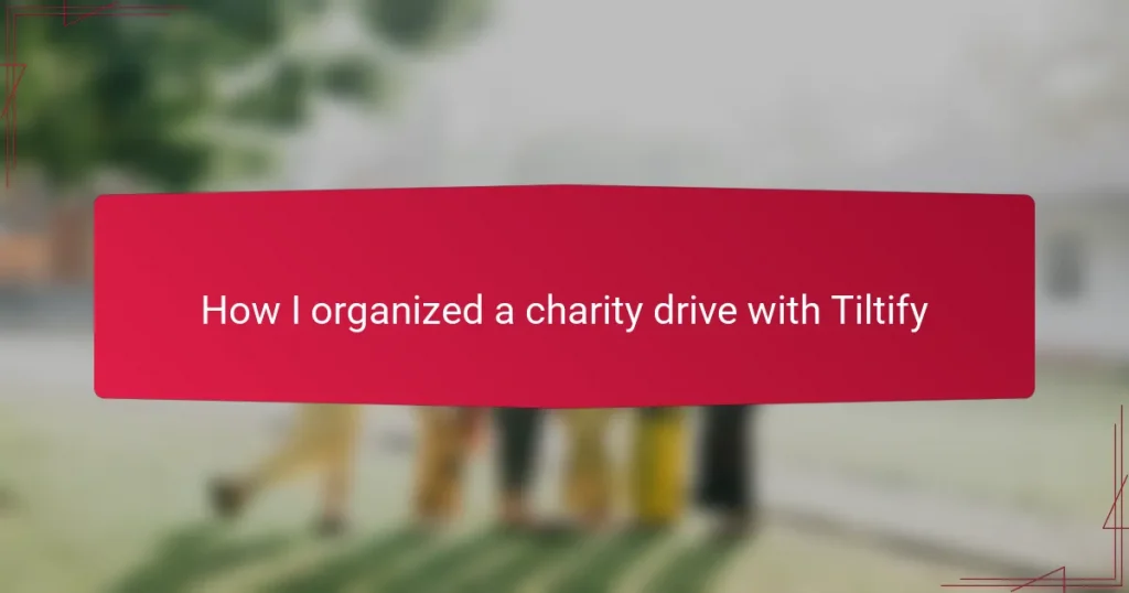 How I organized a charity drive with Tiltify