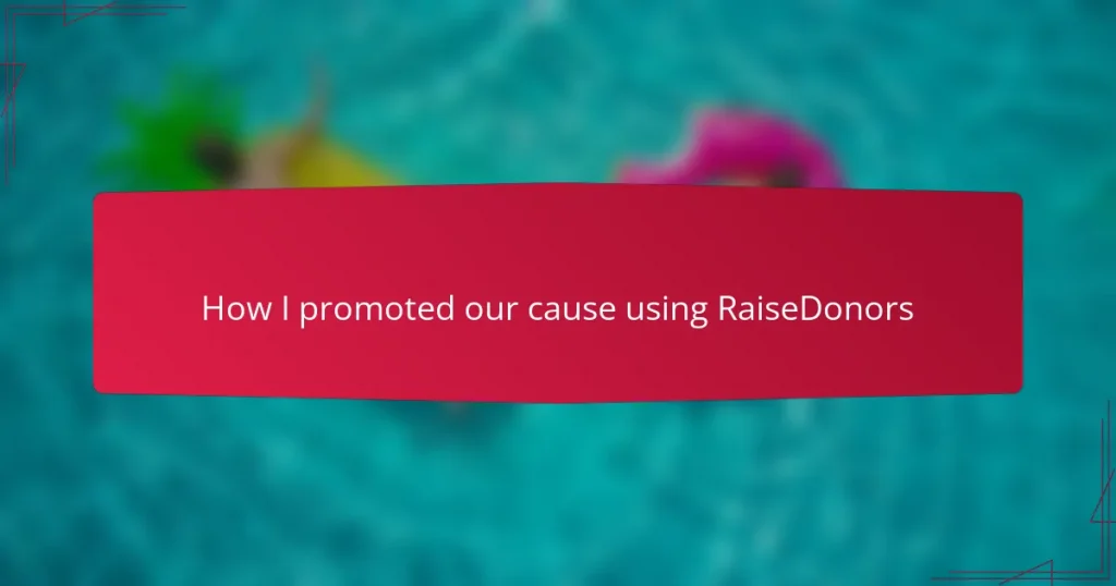 How I promoted our cause using RaiseDonors