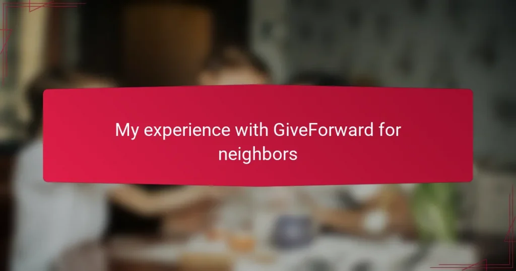 My experience with GiveForward for neighbors