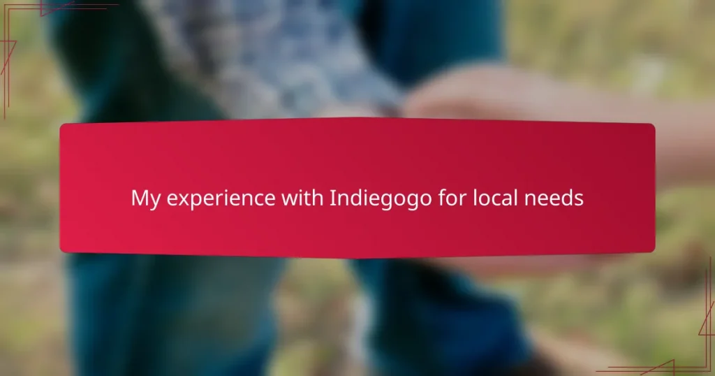 My experience with Indiegogo for local needs