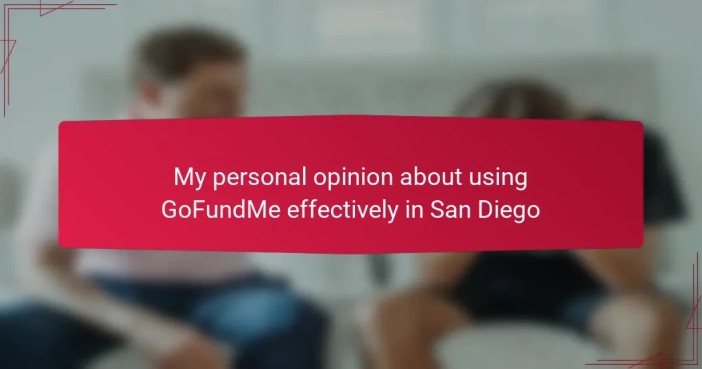 My personal opinion about using GoFundMe effectively in San Diego