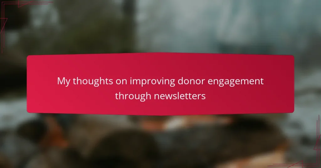 My thoughts on improving donor engagement through newsletters