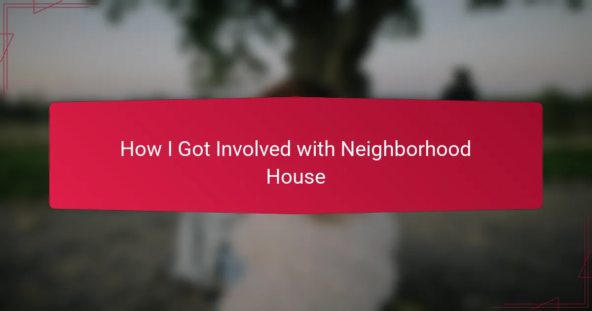 How I Got Involved with Neighborhood House