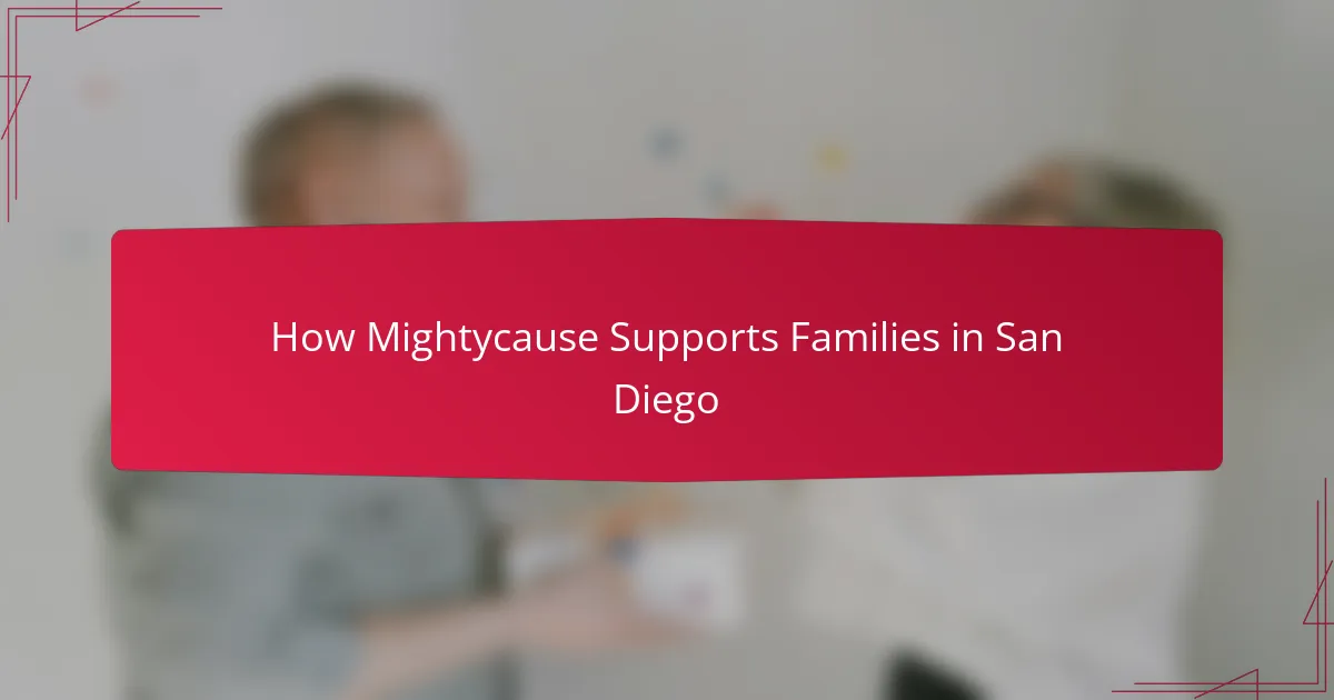 How Mightycause Supports Families in San Diego