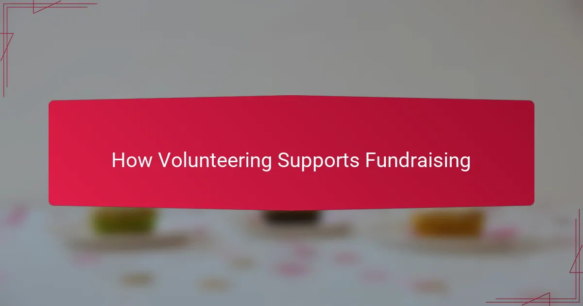 How Volunteering Supports Fundraising