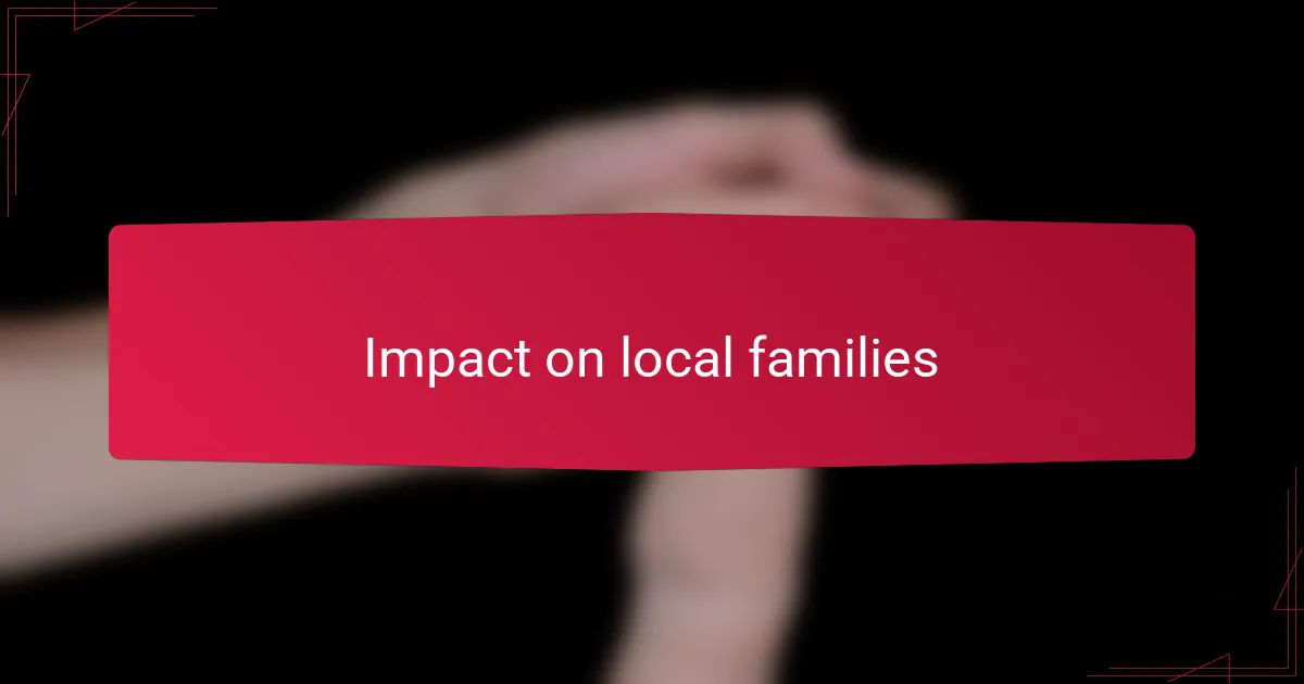 Impact on local families