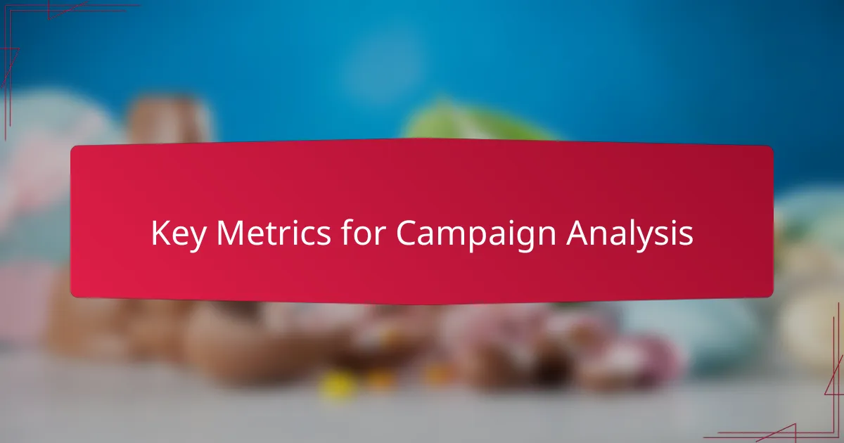 Key Metrics for Campaign Analysis