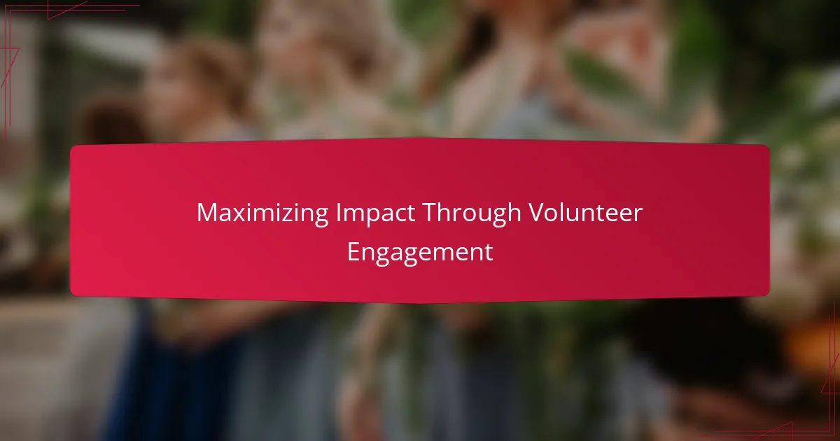 Maximizing Impact Through Volunteer Engagement
