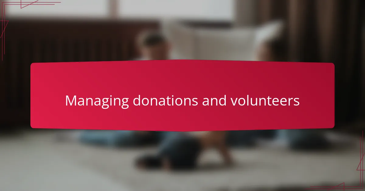 Managing donations and volunteers