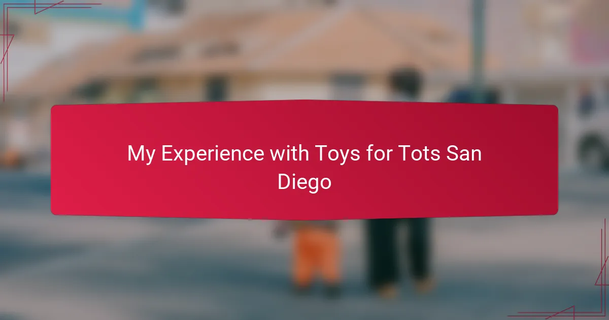 My Experience with Toys for Tots San Diego