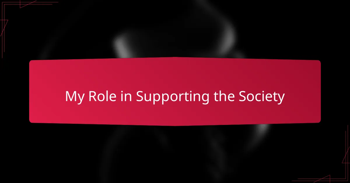 My Role in Supporting the Society