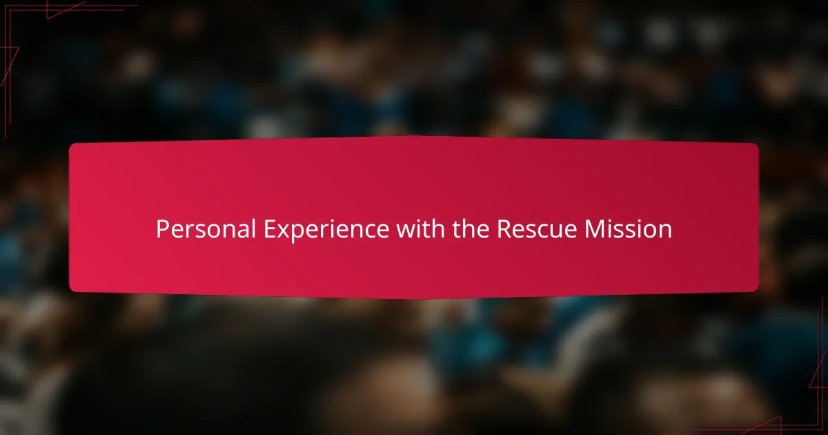 Personal Experience with the Rescue Mission