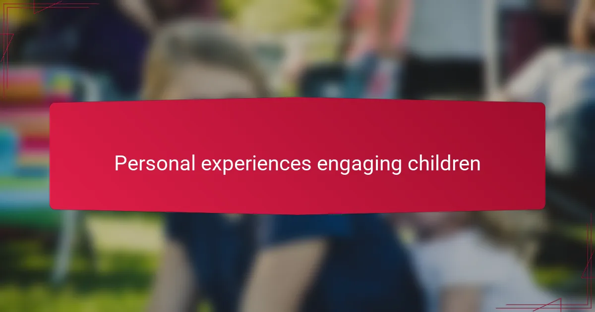 Personal experiences engaging children