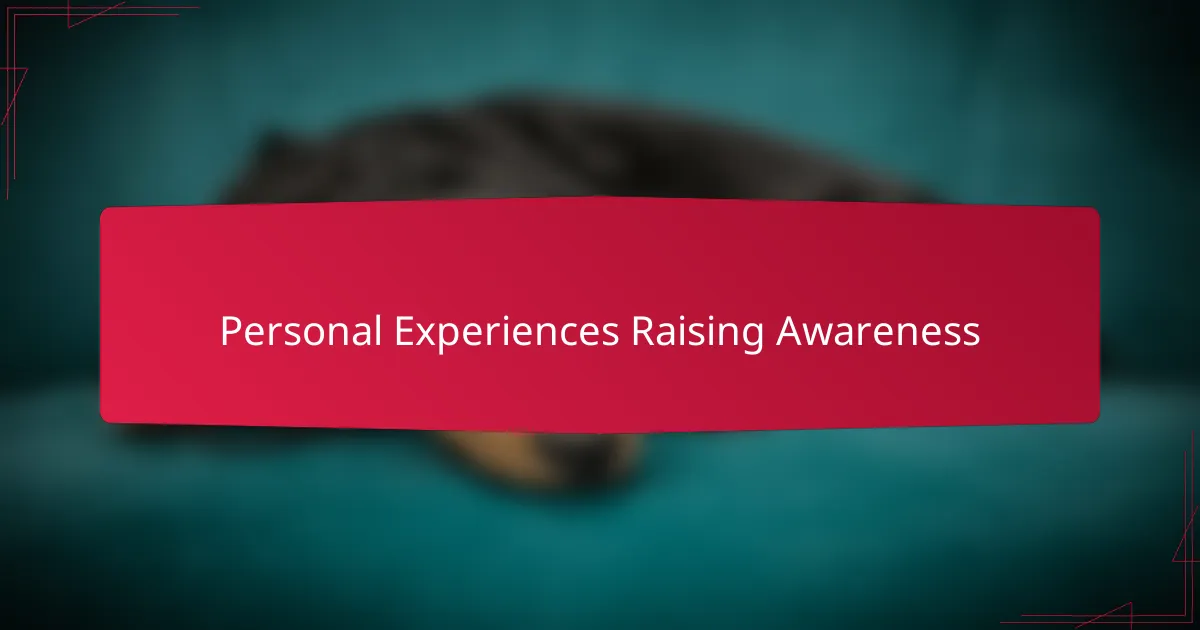 Personal Experiences Raising Awareness