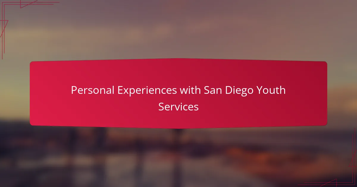 Personal Experiences with San Diego Youth Services