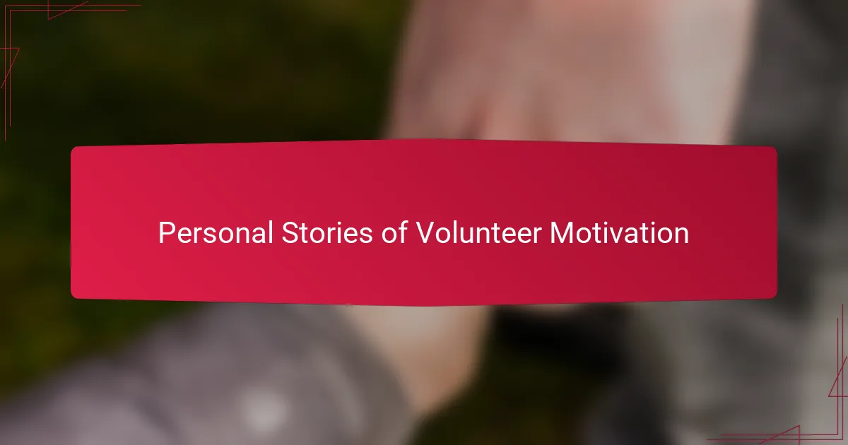 Personal Stories of Volunteer Motivation