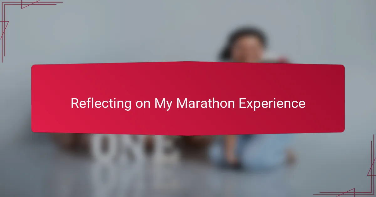 Reflecting on My Marathon Experience