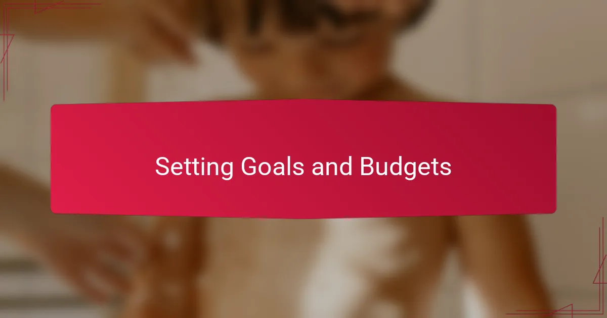 Setting Goals and Budgets