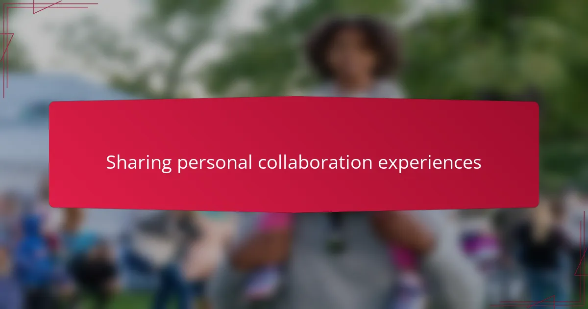 Sharing Personal Collaboration Experiences