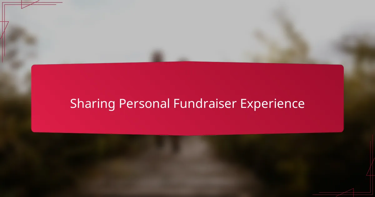 Sharing Personal Fundraiser Experience