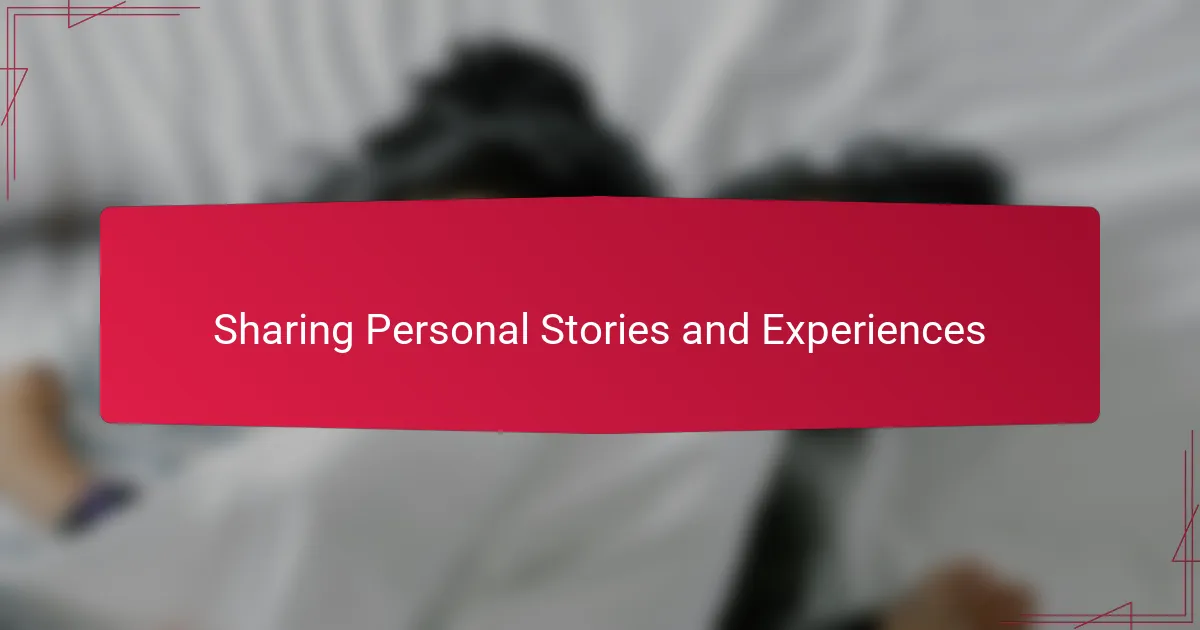 Sharing Personal Stories and Experiences