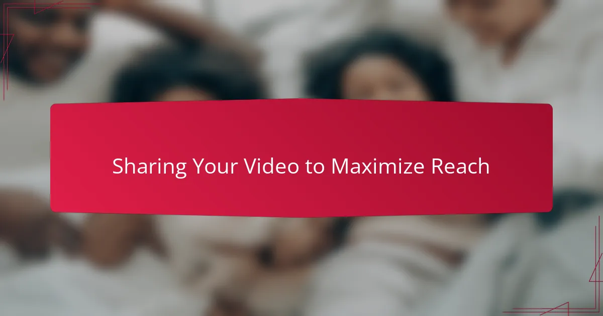 Sharing Your Video to Maximize Reach