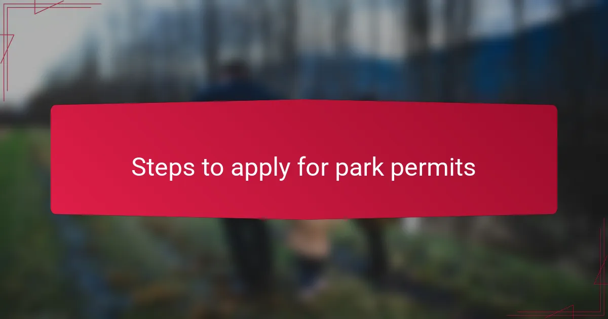 Steps to apply for park permits