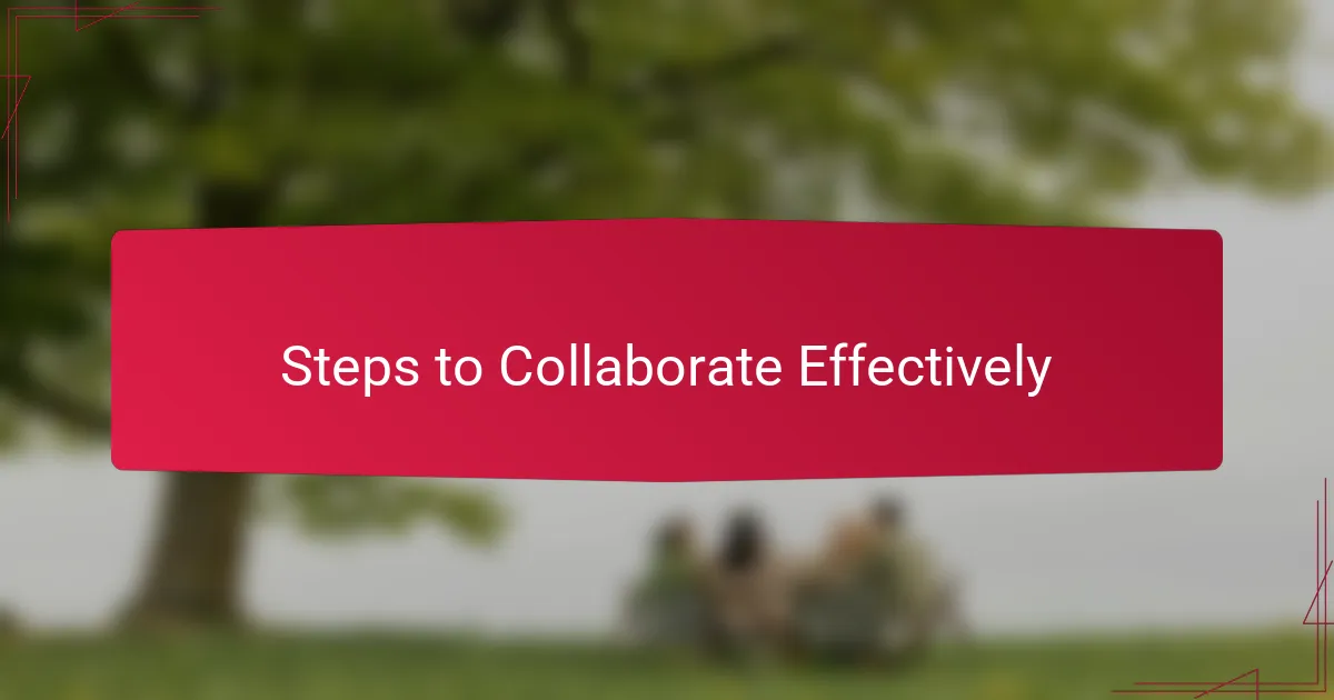 Steps to Collaborate Effectively