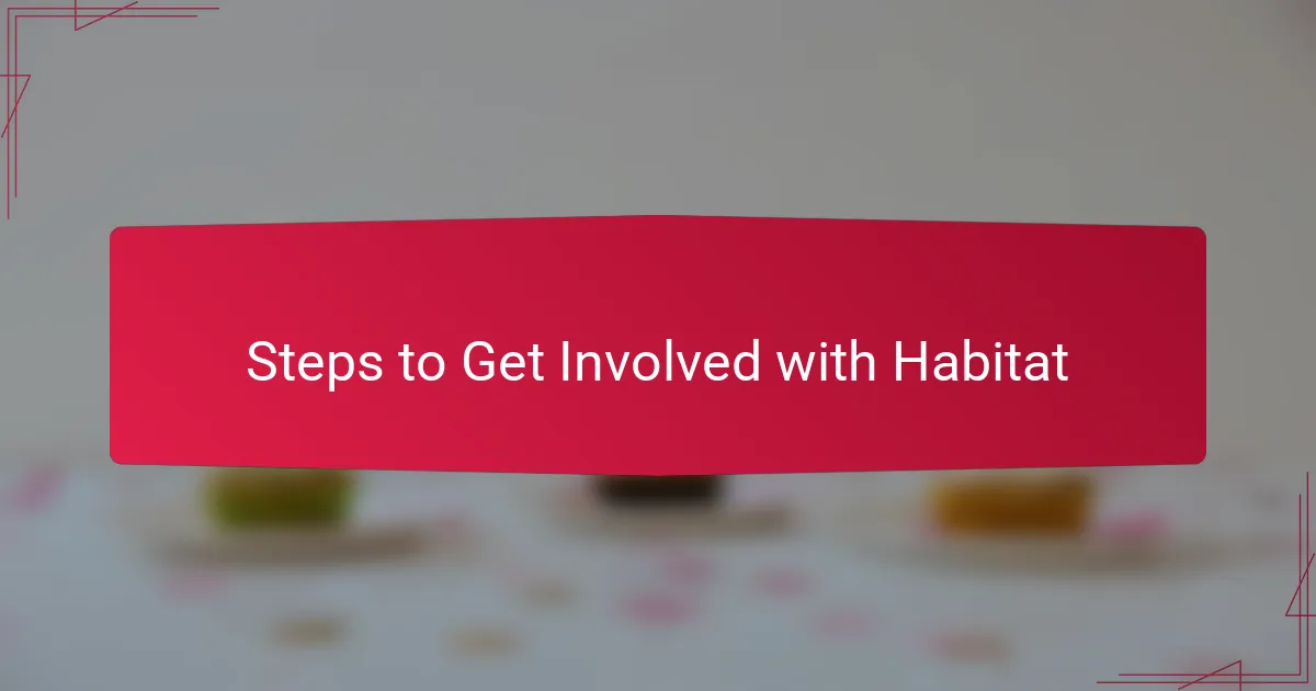 Steps to Get Involved with Habitat