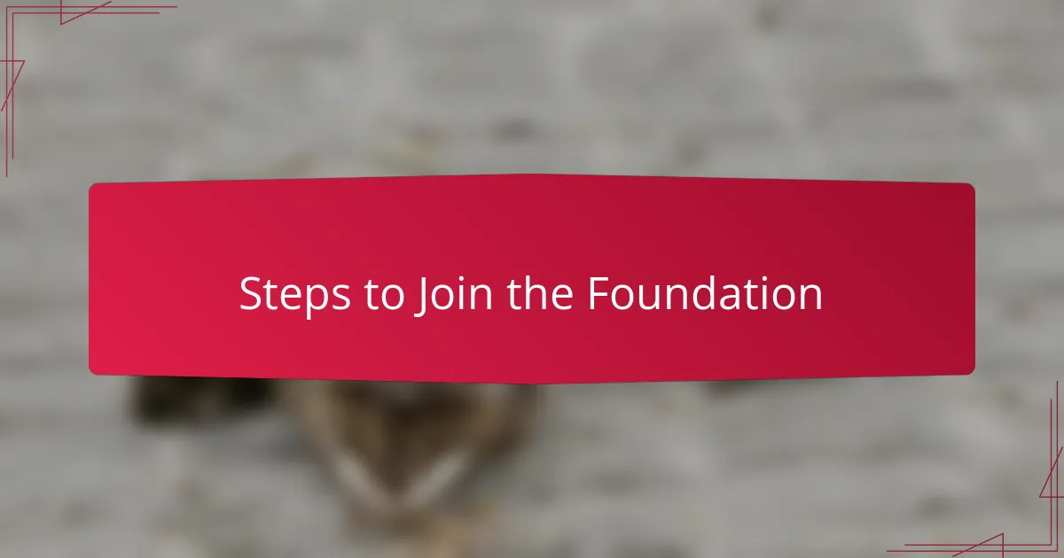 Steps to Join the Foundation