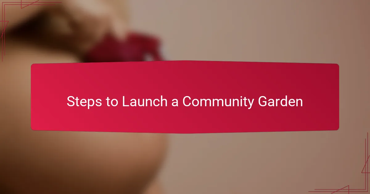 Steps to Launch a Community Garden