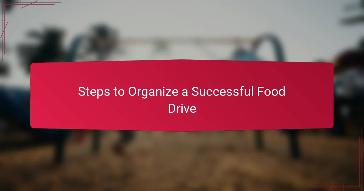 Steps to Organize a Successful Food Drive