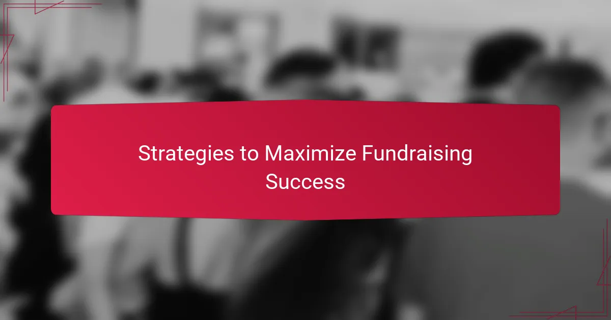 Strategies to Maximize Fundraising Success