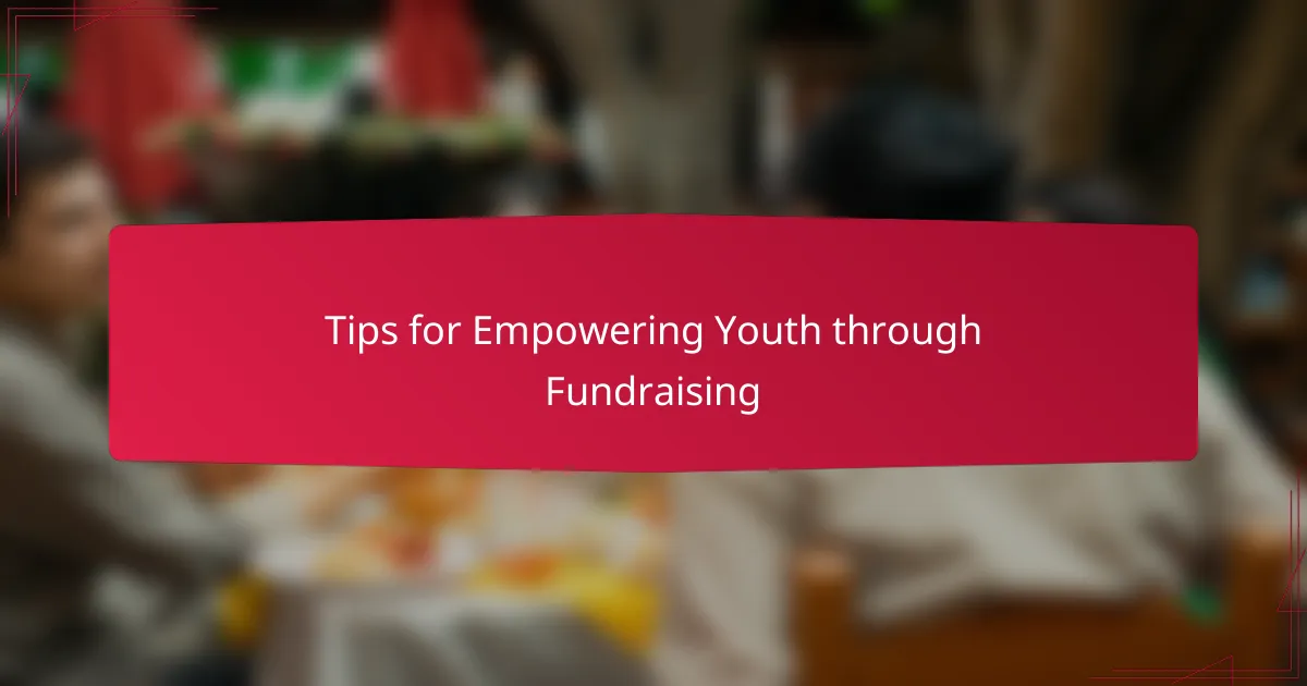 Tips for Empowering Youth through Fundraising