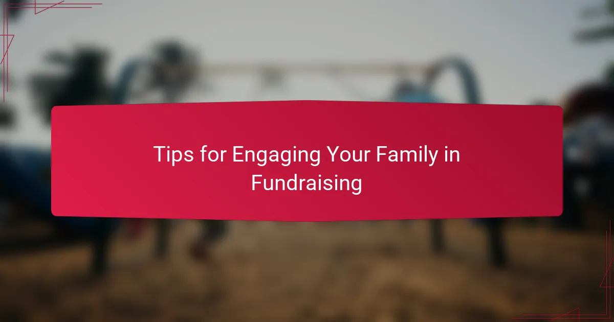 Tips for Engaging Your Family in Fundraising