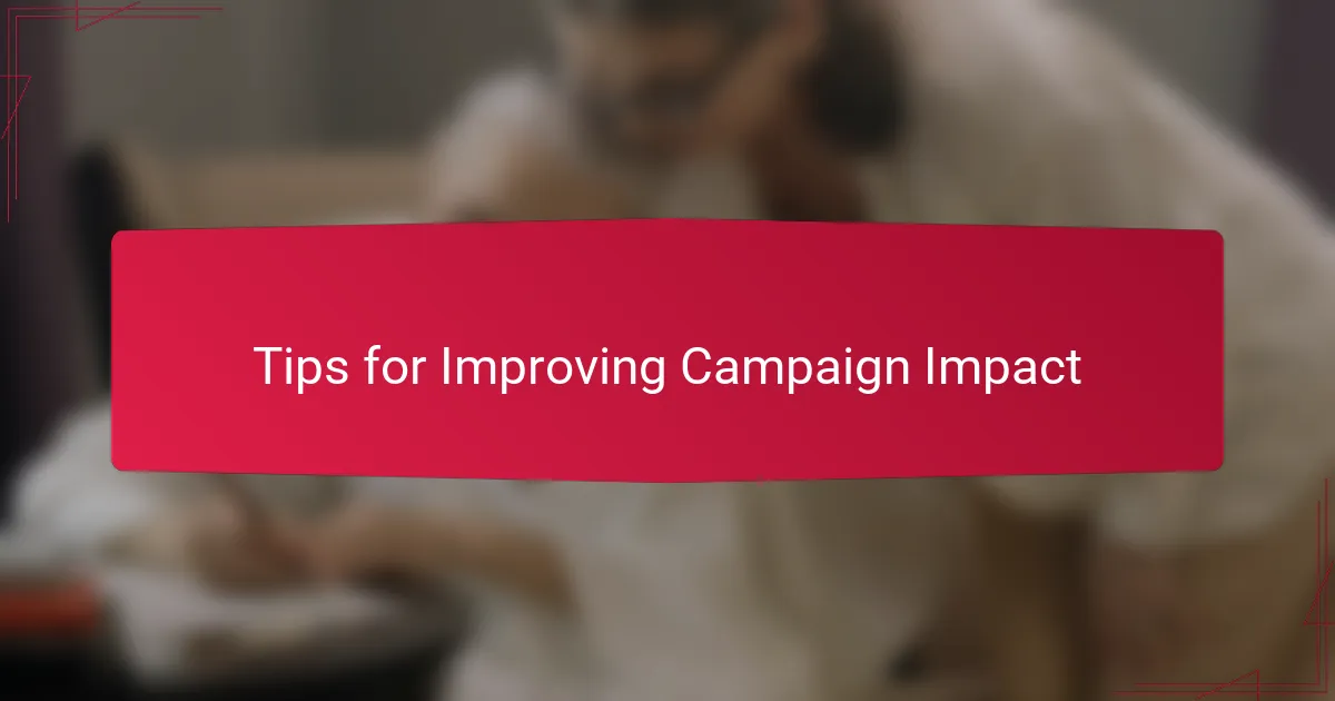 Tips for Improving Campaign Impact