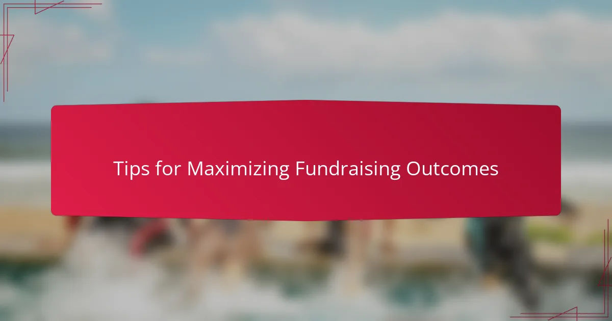 Tips for Maximizing Fundraising Outcomes