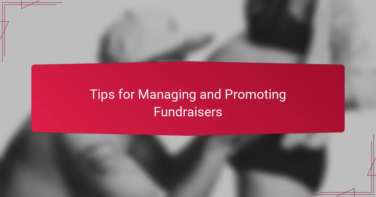 Tips for Managing and Promoting Fundraisers
