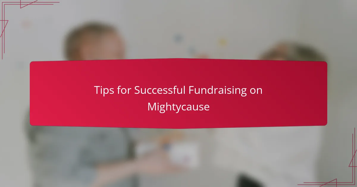 Tips for Successful Fundraising on Mightycause